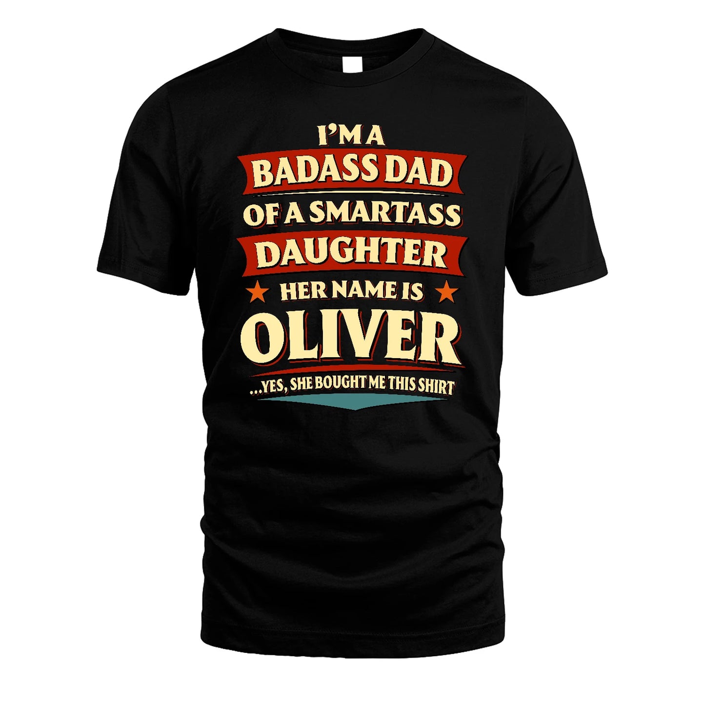 OLIVER 13K1-535 I'm A Badass Dad Of A Smartass Daughter Her Name Is ...