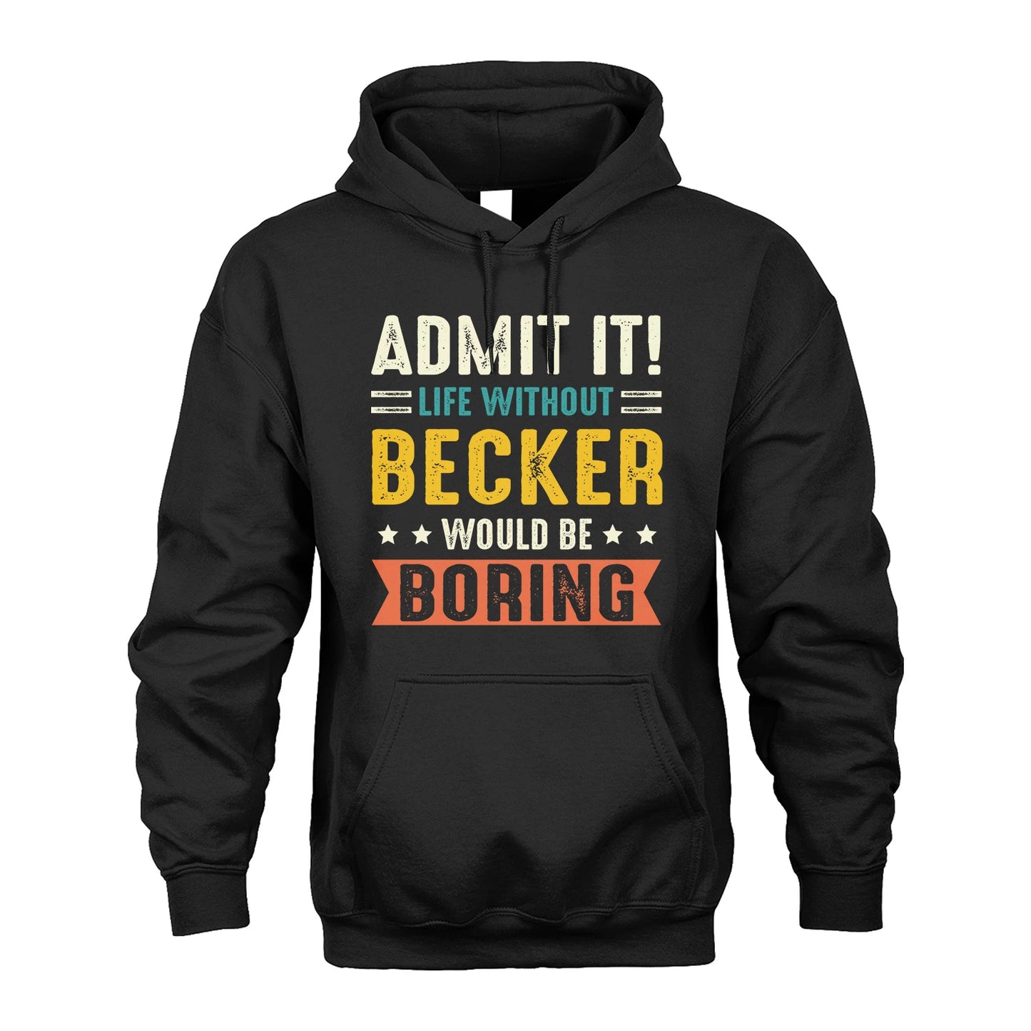 BECKER 13K3-124–Personalized Funny Quote Apparel “Life Without NAME Would Be Boring”