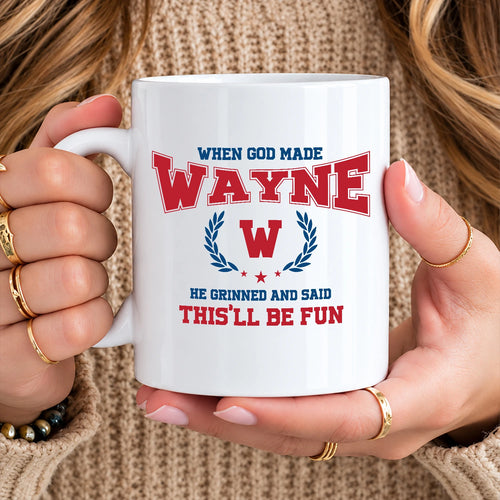 When God Made Your Name Personalized Mug WAYNE 13K1 MG08