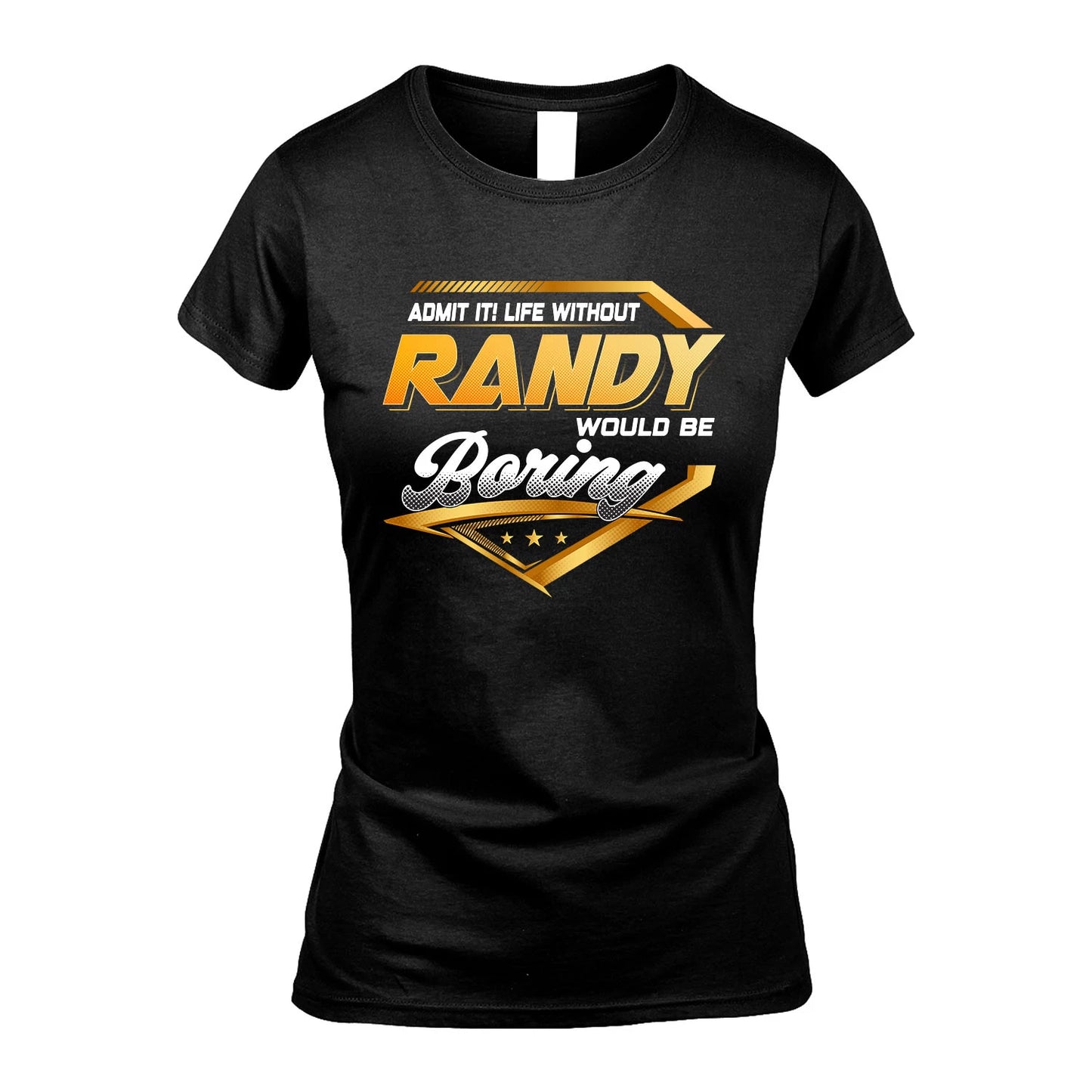 RANDY 13K1-513 Personalized "Admit It! Life Without ... Would Be Boring"