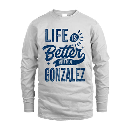 GONZALEZ 13K1-116 Personalized Name Quote T-Shirt Life Is Better With Unisex Gift
