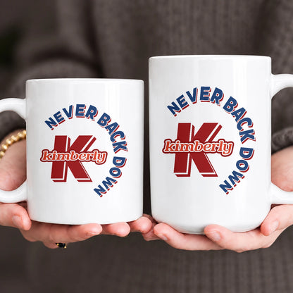 Never Back Down Log With Your Name Mug KIMBERLY 13K1 MG25