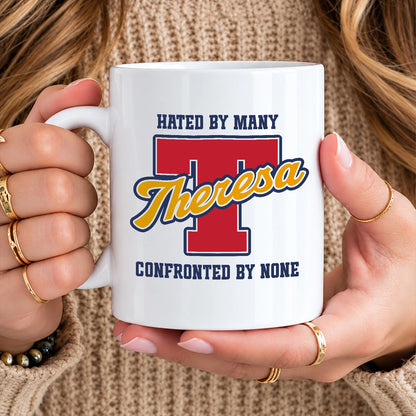 Hated By Many Confronted By None Cool Mug THERESA 13K1 MG16