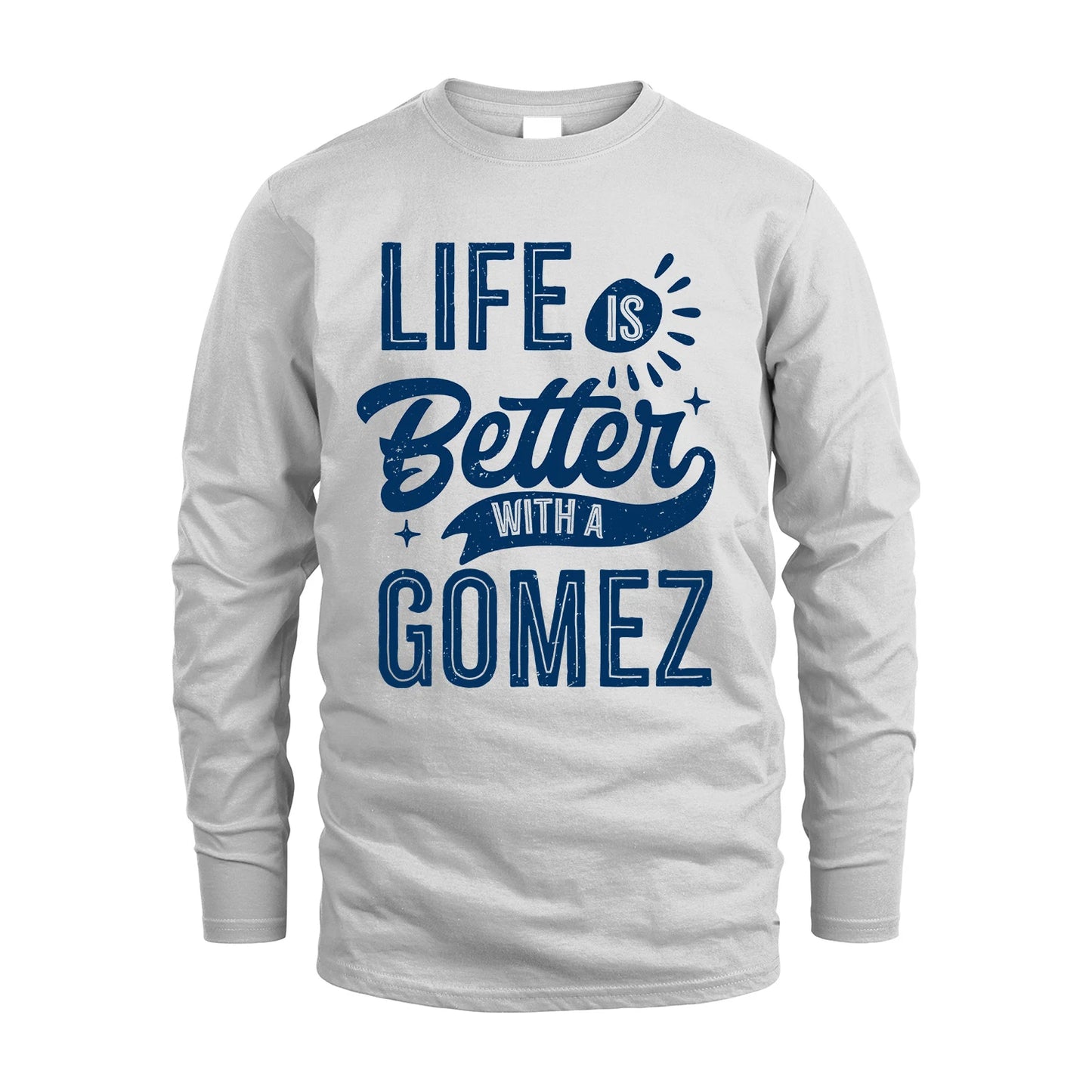 GOMEZ 13K1-116 Personalized Name Quote T-Shirt Life Is Better With Unisex Gift