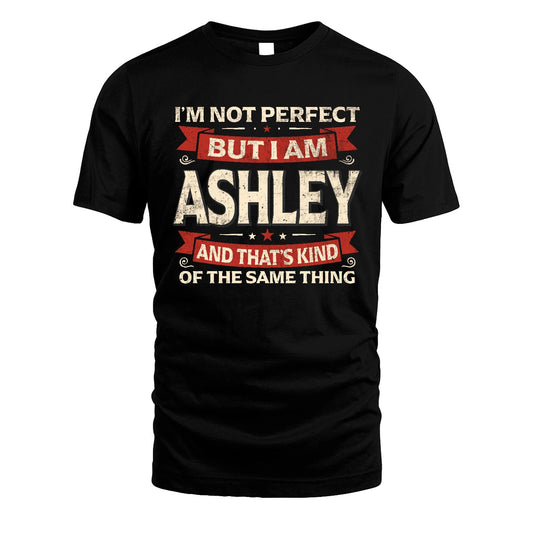 ASHLEY 13K1-566 I'm Not Perfect But I Am...
