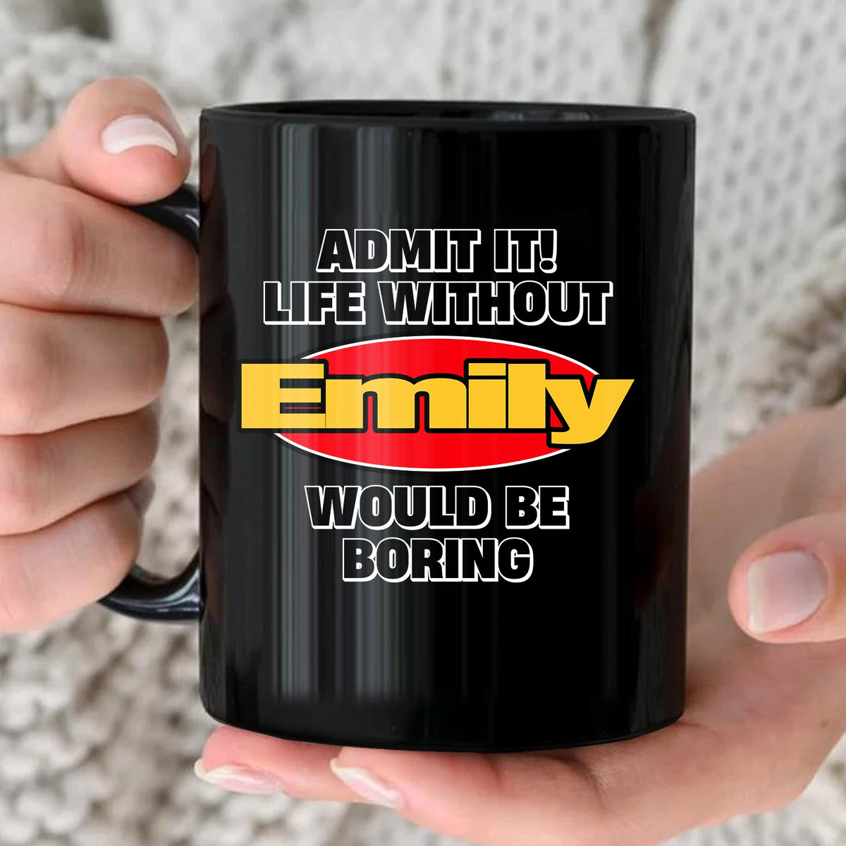 Admit It Life Without Your Name Would Be Boring Vintage Mug EMILY 13K1 MG11