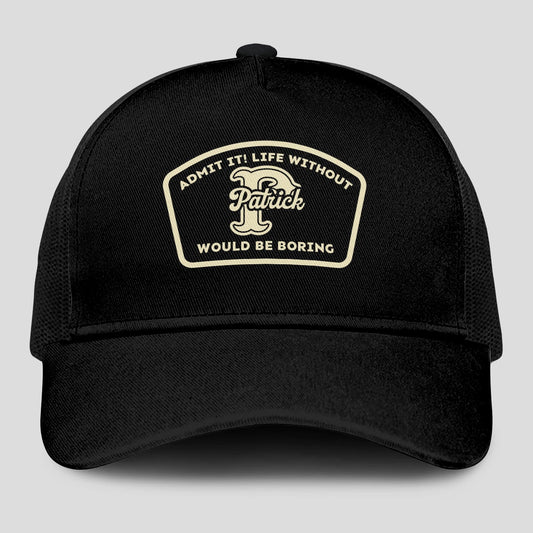 Admit It Life Without Your Name Would Be Boring Black Mesh Cap PATRICK 13K1 C214PF