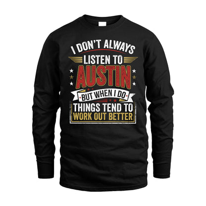 AUSTIN 13K1-542 I Don't Always Listen To ...