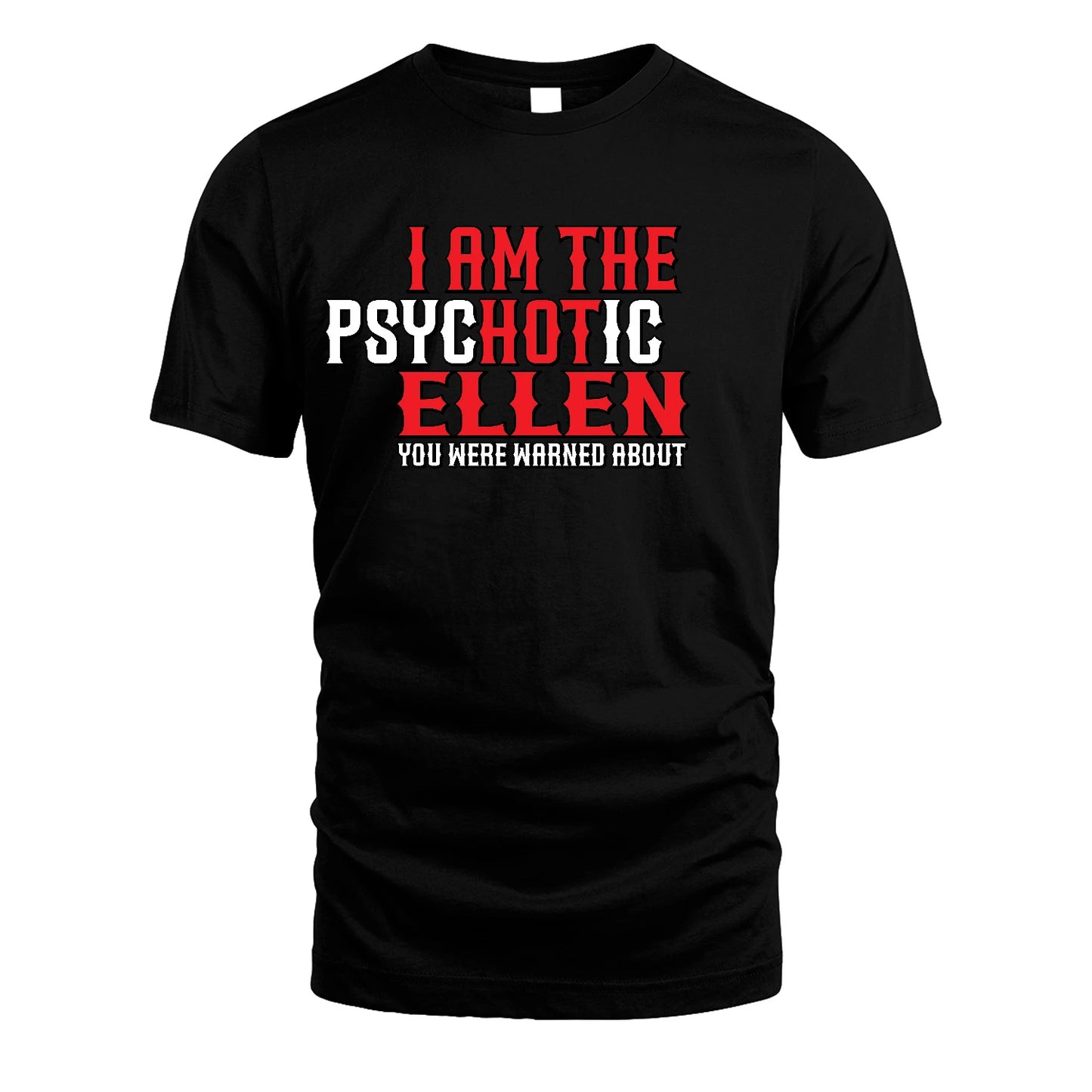 ELLEN 13K1-544 I Am The Psychotic Name You Were Warned About