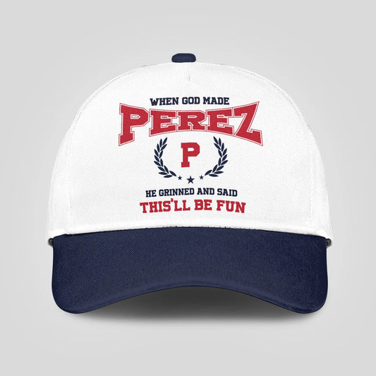 When God Made Your Name He Grinned And Said This'll Be Fun Blue Cap PEREZ 13K1 C57PF