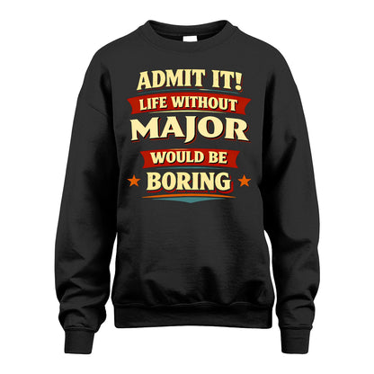 MAJOR 13K6-503 Admit It Life Without...