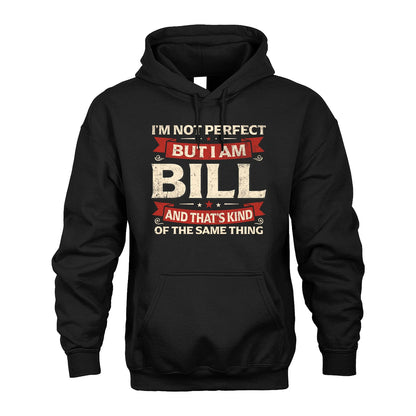 BILL 13K1-566 I'm Not Perfect But I Am...