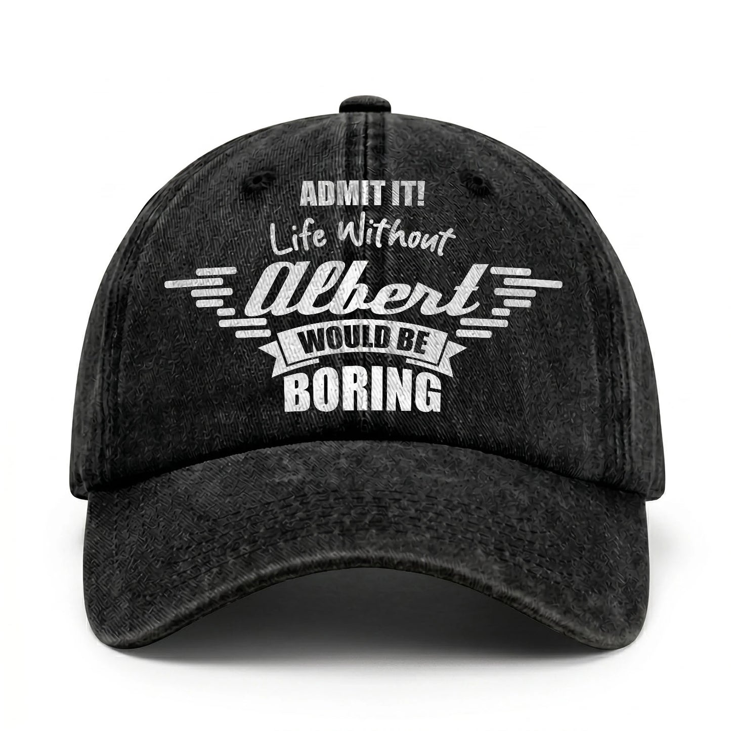 Admit It Life Without Your Name Would Be Boring Vintage Cap ALBERT 13K1 C44PF