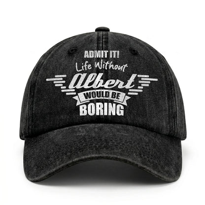 Admit It Life Without Your Name Would Be Boring Vintage Cap ALBERT 13K1 C44PF