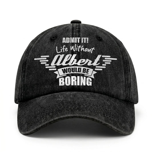 Admit It Life Without Your Name Would Be Boring Vintage Cap ALBERT 13K1 C44PF