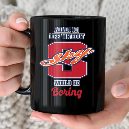 Admit It Life Without Your Name Would Be Boring Sporty Mug SKY 13K1 MG17