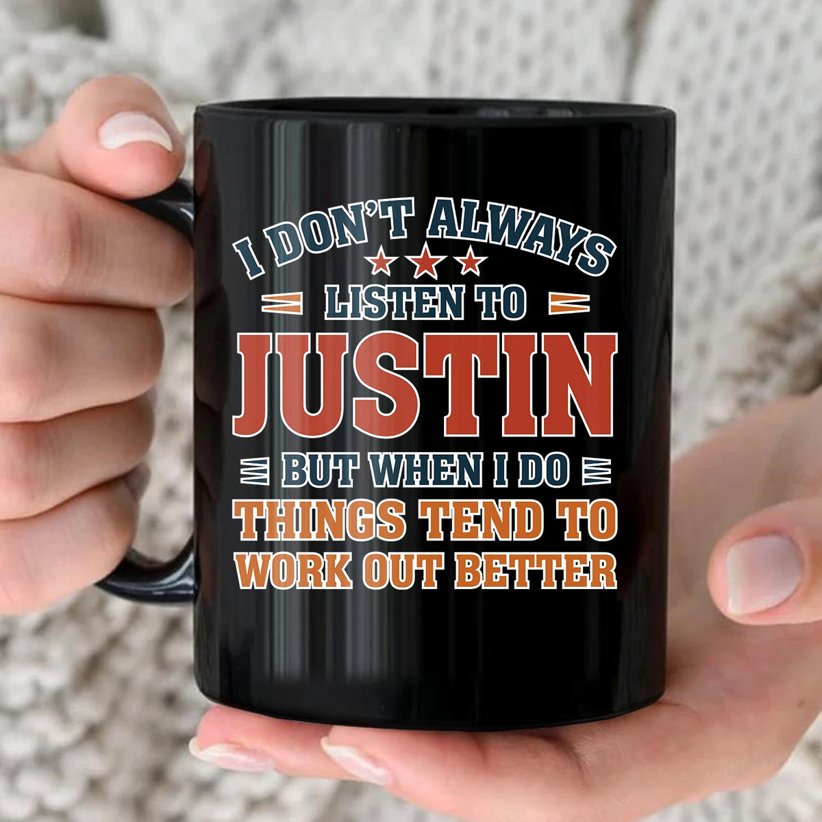 I Don’t Always Listen to Your Name Funny Mug JUSTIN 13K1 MG12