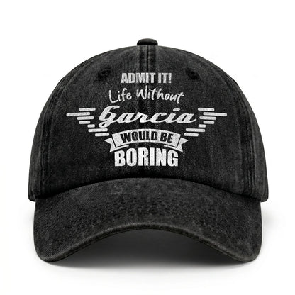 Admit It Life Without Your Name Would Be Boring Vintage Cap GARCIA 13K1 C44PF