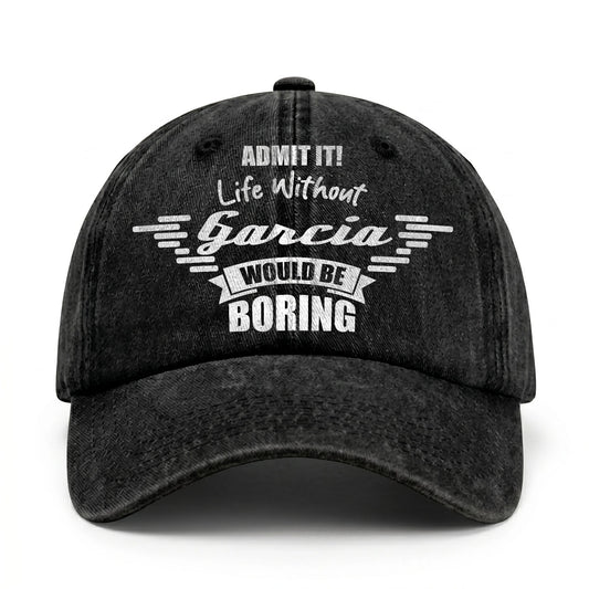 Admit It Life Without Your Name Would Be Boring Vintage Cap GARCIA 13K1 C44PF