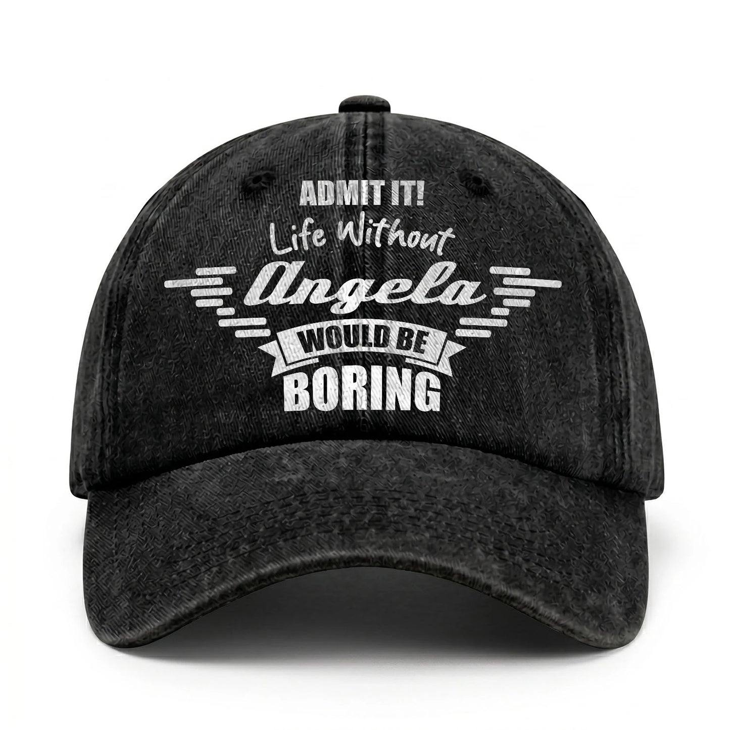 Admit It Life Without Your Name Would Be Boring Vintage Cap ANGELA 13K1 C44PF