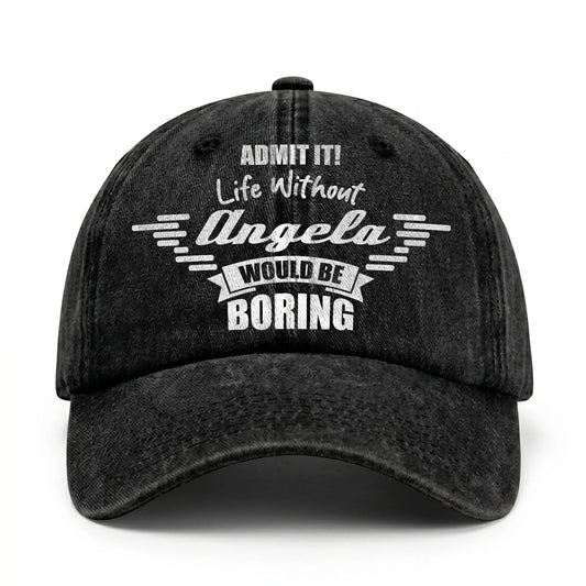 Admit It Life Without Your Name Would Be Boring Vintage Cap ANGELA 13K1 C44PF