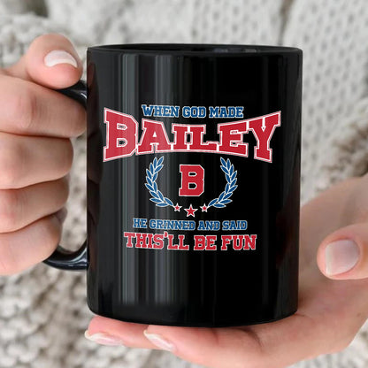 When God Made Your Name Personalized Mug BAILEY 13K1 MG08