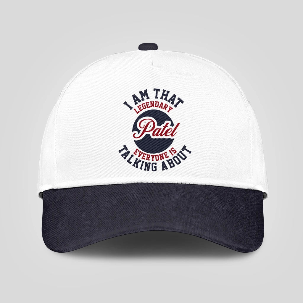 I Am That Legendary Your Name Everyone Is Talking About Baseball Cap PATEL 13K1 C107PF