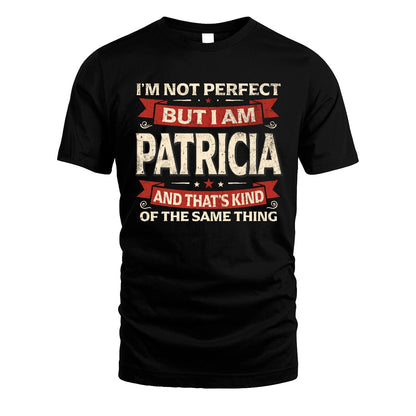 PATRICIA 13K1-566 I'm Not Perfect But I Am...