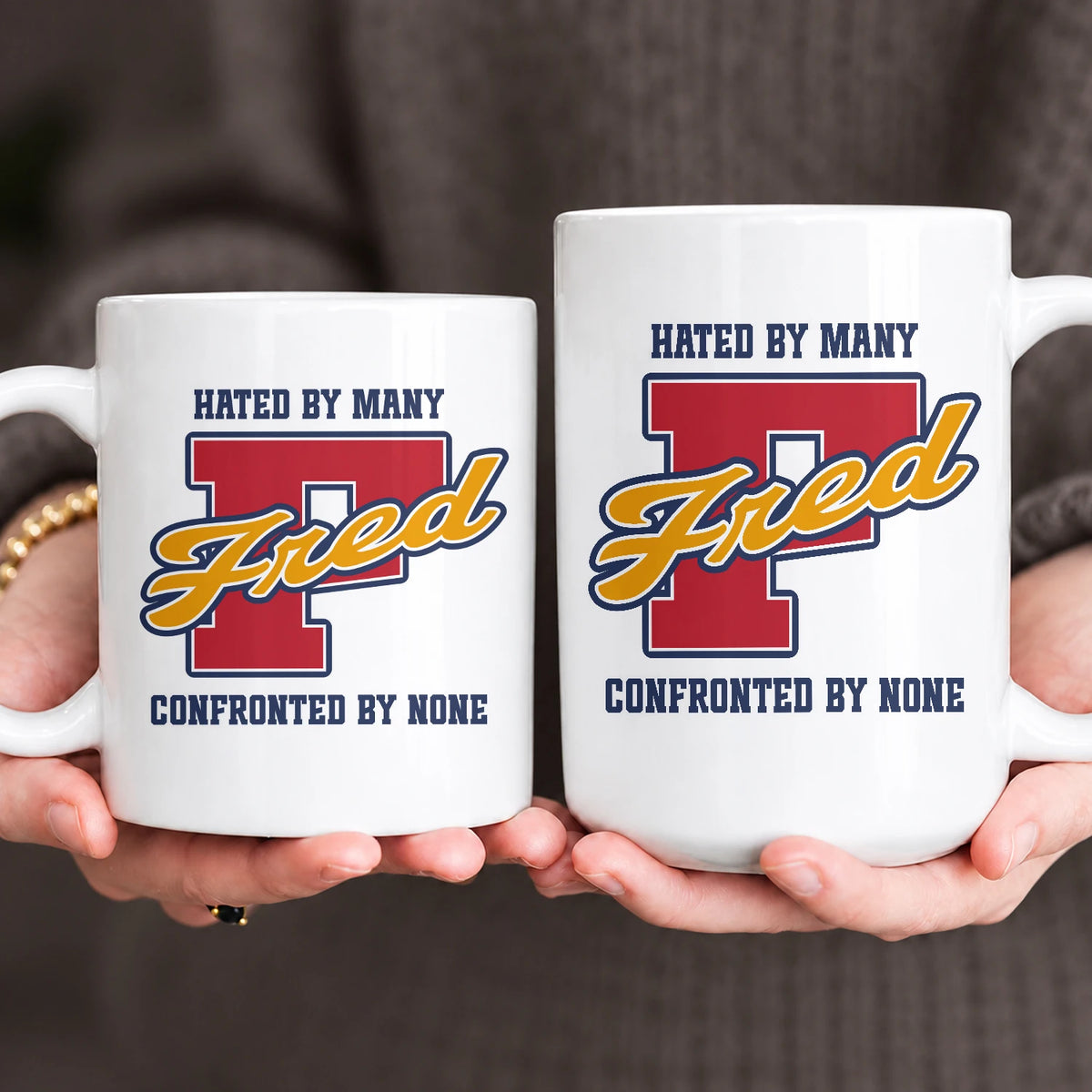 Hated By Many Confronted By None Cool Mug FRED 13K1 MG16