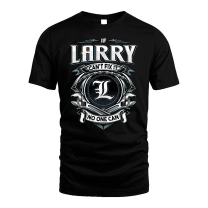 LARRY 13K1-510 Personalized  "Can’t Fix It No One Can"