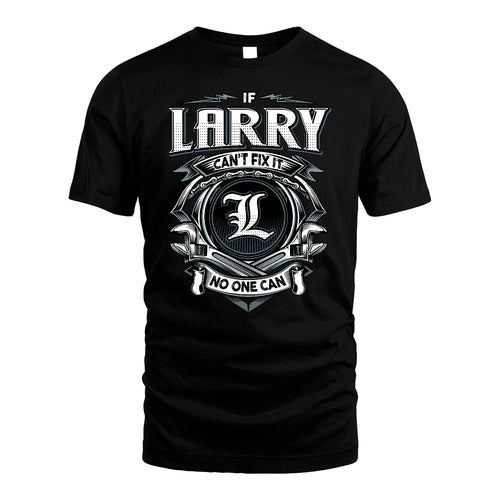 LARRY 13K1-510 Personalized  "Can’t Fix It No One Can"