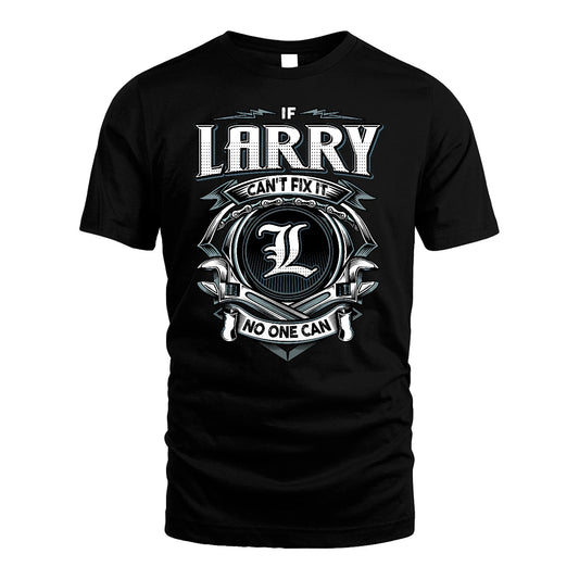 LARRY 13K1-510 Personalized  "Can’t Fix It No One Can"