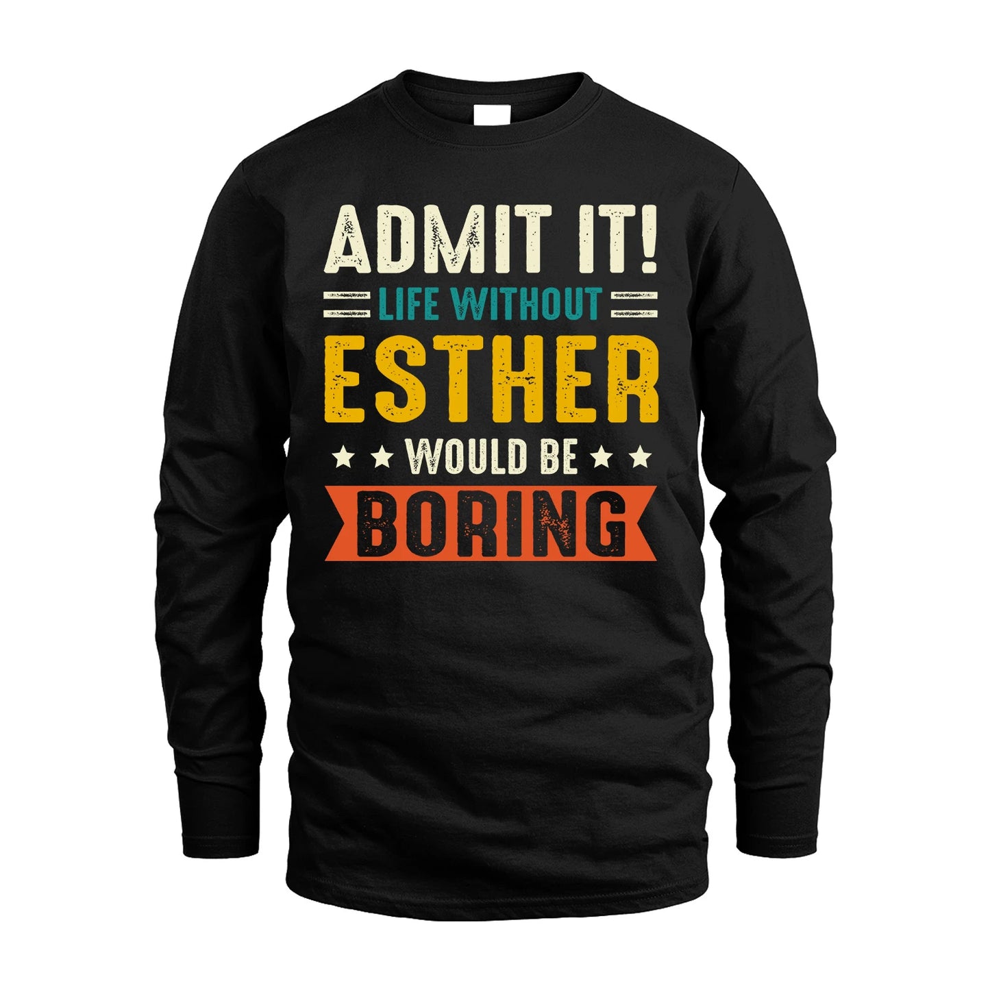 ESTHER 13K2-124–Personalized Funny Quote Apparel “Life Without NAME Would Be Boring”