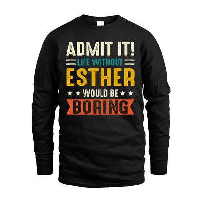 ESTHER 13K2-124–Personalized Funny Quote Apparel “Life Without NAME Would Be Boring”