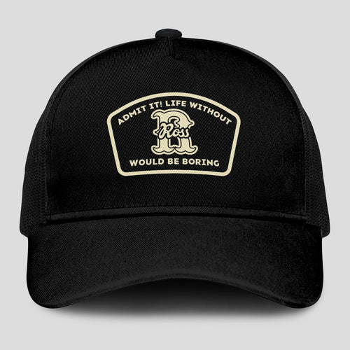 Admit It Life Without Your Name Would Be Boring Black Mesh Cap ROSS 13K1 C214PF