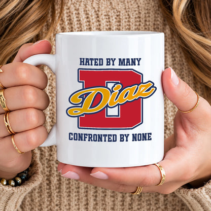 Hated By Many Confronted By None Cool Mug DIAZ 13K1 MG16