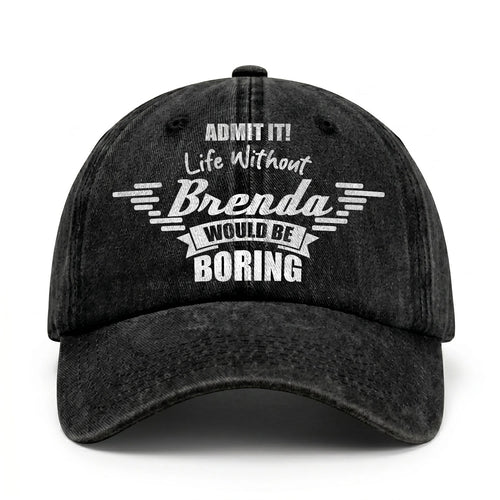 Admit It Life Without Your Name Would Be Boring Vintage Cap BRENDA 13K1 C44PF