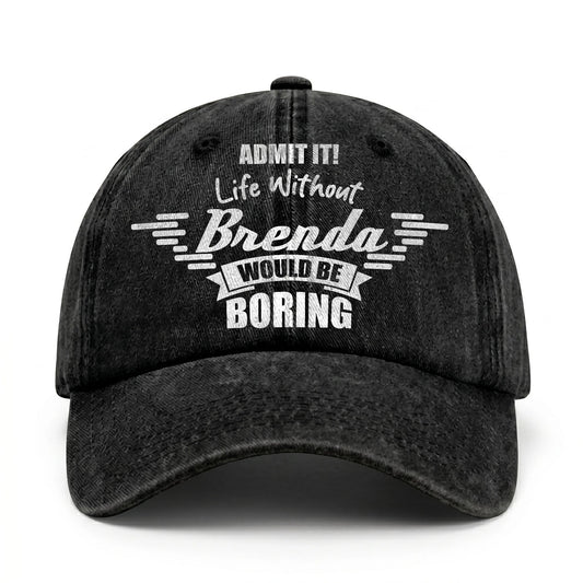 Admit It Life Without Your Name Would Be Boring Vintage Cap BRENDA 13K1 C44PF
