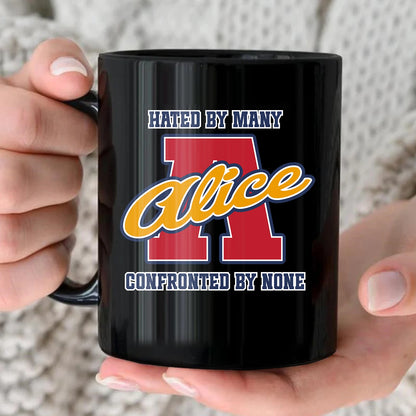 Hated By Many Confronted By None Cool Mug ALICE 13K1 MG16