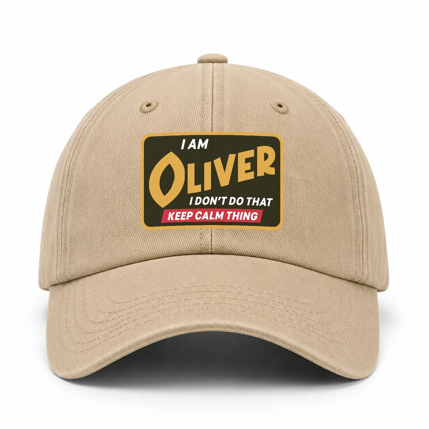 I Am Your Name I Don't Do That Keep Calm Thing Cap OLIVER 13K1 C54PF