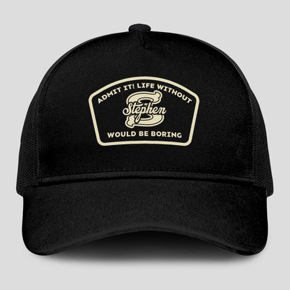 Admit It Life Without Your Name Would Be Boring Black Mesh Cap STEPHEN 13K1 C214PF