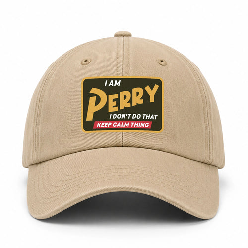 I Am Your Name I Don't Do That Keep Calm Thing Cap PERRY 13K1 C54PF
