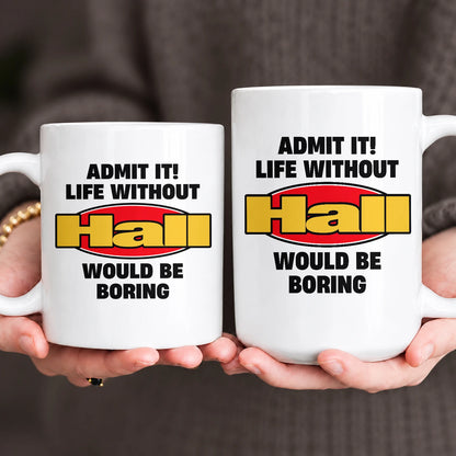 Admit It Life Without Your Name Would Be Boring Vintage Mug HALL 13K1 MG11