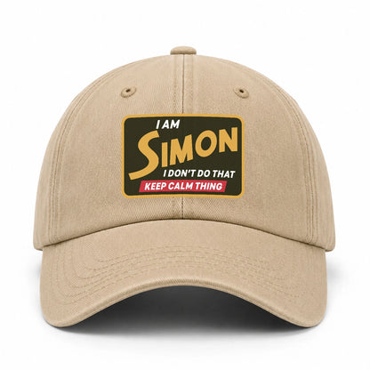 I Am Your Name I Don't Do That Keep Calm Thing Cap SIMON 13K1 C54PF