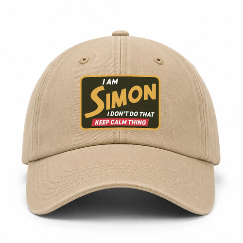 I Am Your Name I Don't Do That Keep Calm Thing Cap SIMON 13K1 C54PF