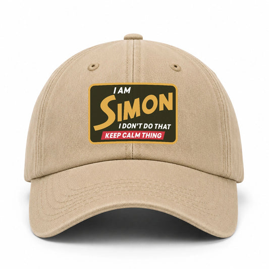I Am Your Name I Don't Do That Keep Calm Thing Cap SIMON 13K1 C54PF