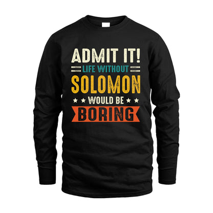 SOLOMON 13K3-124–Personalized Funny Quote Apparel “Life Without NAME Would Be Boring”