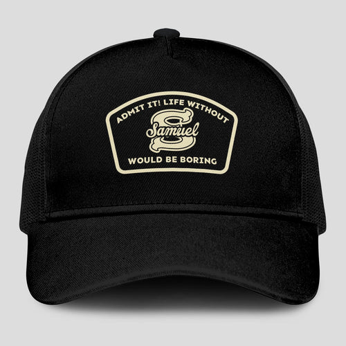 Admit It Life Without Your Name Would Be Boring Black Mesh Cap SAMUEL 13K1 C214PF