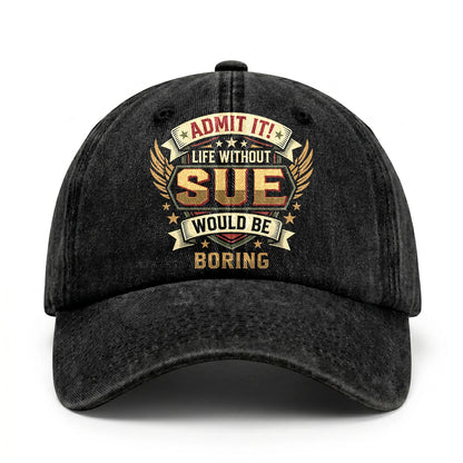 SUE-13K1-C10PF Admit It! Life Without SUE Would Be Boring