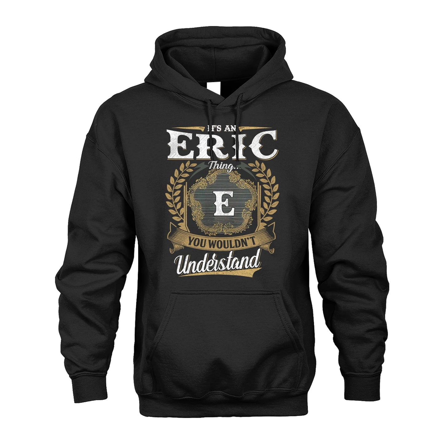ERIC 13K1-1–Personalized Name Quote Apparel “It’s an NAME Thing You Wouldn’t Understand”